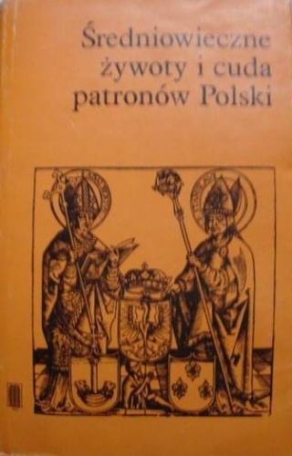Średniowieczne żywoty i cuda patronów Polski - Marian Plezia