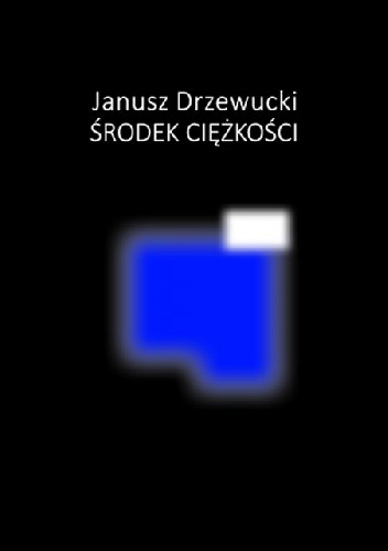 Środek ciężkości. Szkice o współczesnej liryce polskiej - Janusz Drzewucki