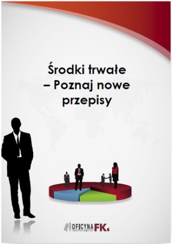 Środki trwałe - Poznaj nowe przepisy - Katarzyna Trzpioła dr