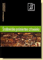 Środowisko pośmiertne człowieka. Funeralia Lednickie — spotkanie 9
