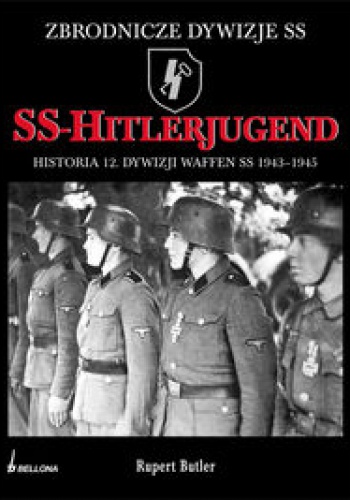SS-Hitlerjugend. Historia 12 Dywizji SS 1943-1945 - Rupert Butler