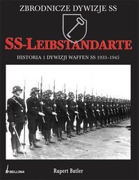 SS-Leibstandarte. Historia 1. Dywizji Waffen SS 1939-1945 - Rupert Butler