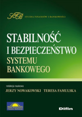 Stabilność i bezpieczeństwo systemu bankowego - Jerzy Nowakowski, Teresa Famuls