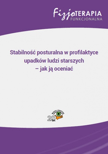 Stabilność posturalna w profilaktyce upadków ludzi starszych - jak ją oceniać - Marek Ziółkowski