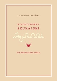 Stach z Warty Szukalski i Szczep Rogate Serce - Lechosław Lameński