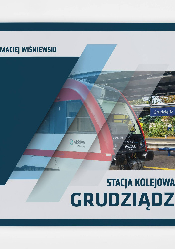 Stacja kolejowa Grudziądz - Maciej Wiśniewski