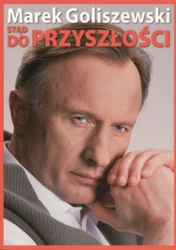 Stąd do przyszłości - Marek Goliszewski