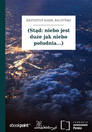 (Stąd: niebo jest duże jak niebo południa...) - Kamil Baczyński Krzysztof