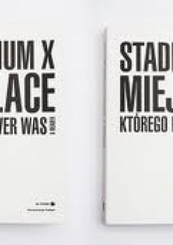 Stadion X – Miejsce, którego nie było –  Reader - Joanna Warsza