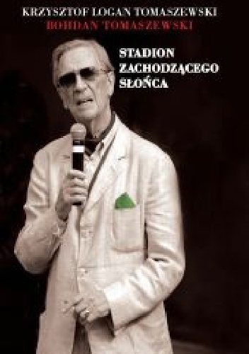 Stadion zachodzącego słońca - Krzysztof Logan Tomaszewski