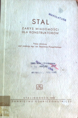 Stal, zarys wiadomości dla konstruktorów - praca zbiorowa