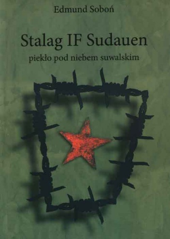 Stalag IF Sudauen: piekło pod niebem suwalskim - Edmund Soboń