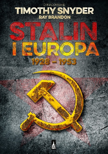 Stalin i Europa, 1928–1953 - Timothy D. Snyder, Ray Brandon
