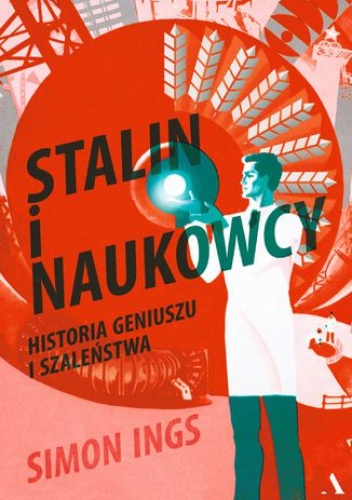 Stalin i naukowcy. Historia geniuszu i szaleństwa - Simon Ings