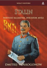 Stalin. Wirtuoz kłamstwa, dyktator myśli - Dmitrij Wołkogonow