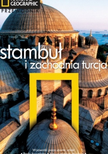 Stambuł i zachodnia Turcja. Przewodnik National Geographic - Tristan Rutherford