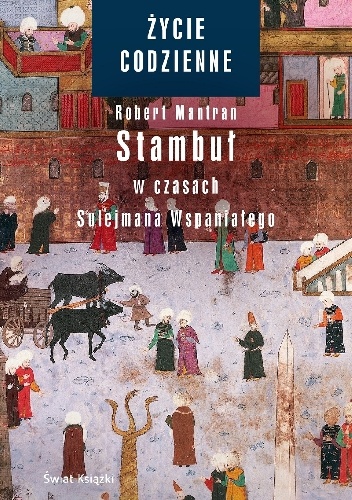 Stambuł w czasach Sulejmana Wspaniałego - Robert Mantran