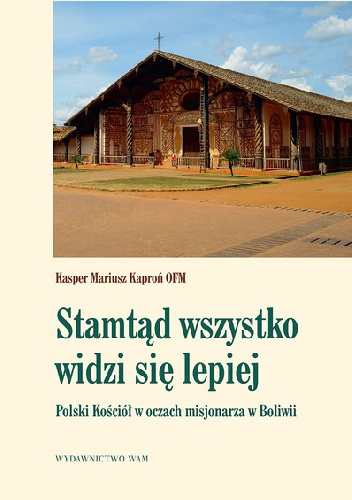 Stamtąd wszystko widzi się lepiej - Kasper Mariusz Koproń OFM