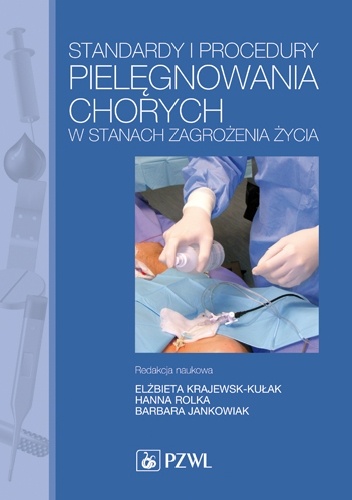 Standardy i procedury pielęgnowania chorych w stanach zagrożenia życia. Dodruk