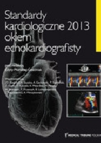 Standardy kardiologiczne 2013 okiem echokardiografisty - Edyta Płońska-Gościniak