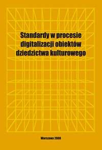 Standardy w procesie digitalizacji obiektów dziedzictwa kulturowego - Grzegorz Płoszajski