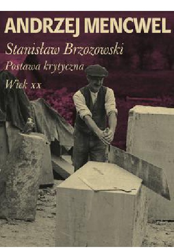 Stanisław Brzozowski. Postawa krytyczna. Wiek XX - Andrzej Mencwel