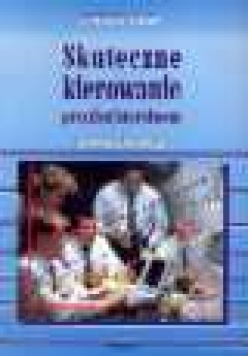 Stanisław Kałużny. Skuteczne kierowanie przedsiębiorstwem. - Stanisław Kałużny