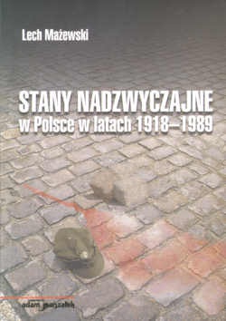 Stany nadzwyczajne w Polsce w latach 1918-1989 - Lech Mażewski