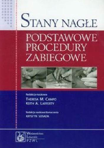 Stany nagłe. Podstawowe procedury zabiegowe - Theresa Campo, Keith Lafferty