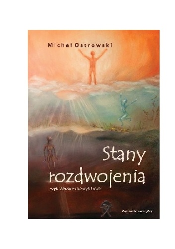 Stany rozdwojenia czyli Wózkers kiedyś i dziś - Michał Ostrowski