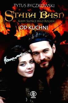 Stara Baśń od kuchni - Tytus Byczkowski