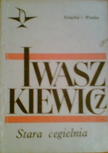 Stara cegielnia - Jarosław Iwaszkiewicz