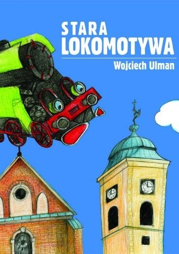 Stara lokomotywa - Wojciech Ulman