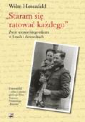 „Staram się ratować każdego” - Wilm Hosenfeld