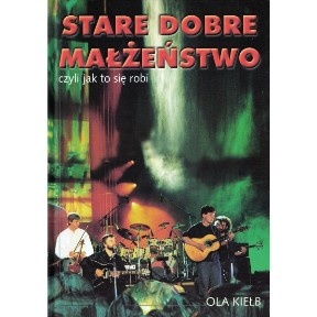 Stare Dobre Małżeństwo czyli jak to się robi - Aleksandra Kiełb