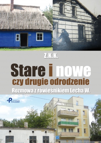 Stare i nowe czy drugie odrodzenie. Rozmowa z rówieśnikiem Lecha W. - Z. K.K