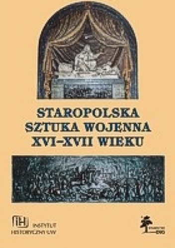 Staropolska sztuka wojenna XVI-XVII w. - "Fasciculi Historici Novi", Tom V - Mirosław Nagielski