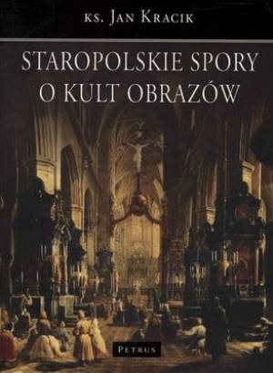 Staropolskie spory o kult obrazów - Jan Kracik