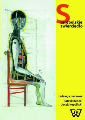 Staropolskie zwierciadło. Dawne widowiska polskie z perspektywy współczesnej - Kencki Patryk, Kopociński Jacek