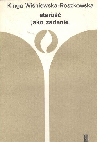 Starość jako zadanie - Kinga Wiśniewska-Roszkowska