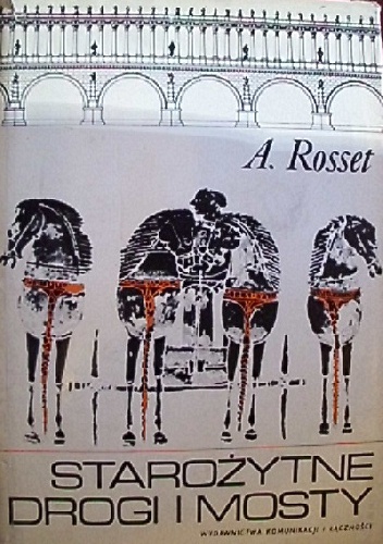 Starożytne drogi i mosty - Adriana Rosset