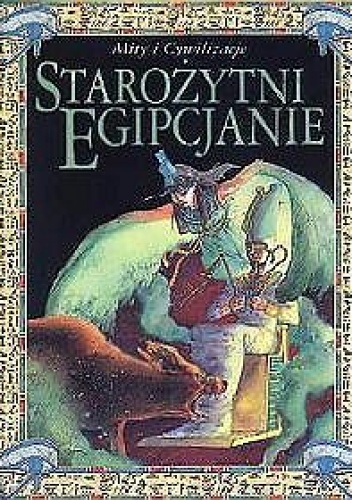 Starożytni Egipcjanie - Mity i Cywilizacje - Sarah Quie