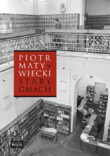 Stary gmach - Piotr Matywiecki