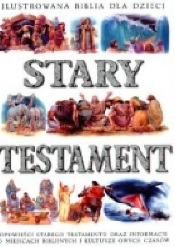 Stary Testament. Ilustrowana Biblia dla dzieci. - Victoria Parker