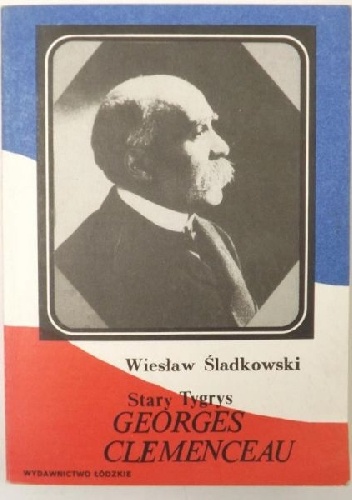 Stary Tygrys Georges Clemenceau - Wiesław Śladkowski