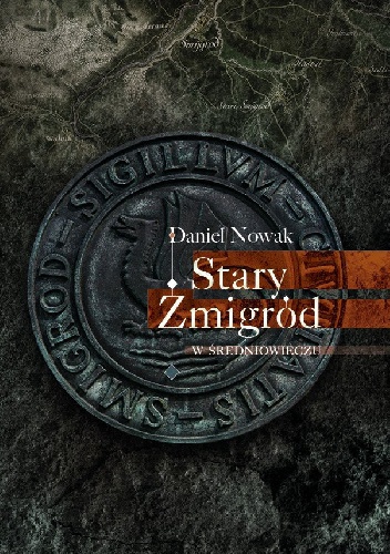 Stary Żmigród w średniowieczu - Daniel Nowak