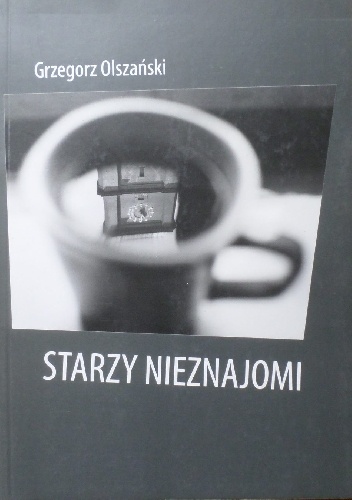 Starzy nieznajomi - Grzegorz Olszański