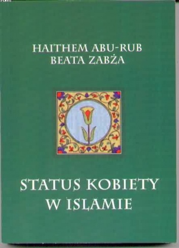 Status kobiety w islamie - Haitham Abu-Rub, Beata Zabża