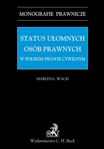 Status ułomnych osób prawnych w polskim prawie cywilnym - MARLENA WACH