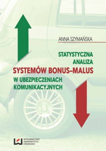 Statystyczna analiza systemów bonus-malus w ubezpieczeniach komunikacyjnych - Anna Szymańska